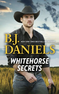Title: Whitehorse Secrets, Author: B. J. Daniels