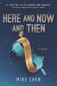 Title: Here and Now and Then, Author: Mike Chen
