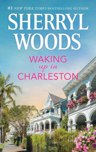 Title: Waking up in Charleston (Charleston Trilogy #3), Author: Sherryl Woods