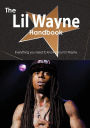 The Lil Wayne Handbook - Everything You Need to Know about Lil Wayne