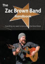 The Zac Brown Band Handbook - Everything You Need to Know about Zac Brown Band