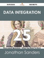 Data Integration 25 Success Secrets - 25 Most Asked Questions On Data Integration - What You Need To Know