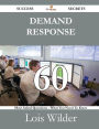 Demand Response 60 Success Secrets - 60 Most Asked Questions on Demand Response - What You Need to Know