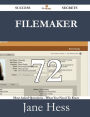 FileMaker 72 Success Secrets - 72 Most Asked Questions on FileMaker - What You Need to Know