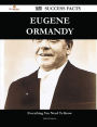 Eugene Ormandy 160 Success Facts - Everything You Need to Know about Eugene Ormandy