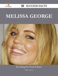 Title: Melissa George 90 Success Facts - Everything you need to know about Melissa George, Author: William Harper