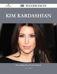 Title: Kim Kardashian 149 Success Facts - Everything you need to know about Kim Kardashian, Author: Steven Taylor