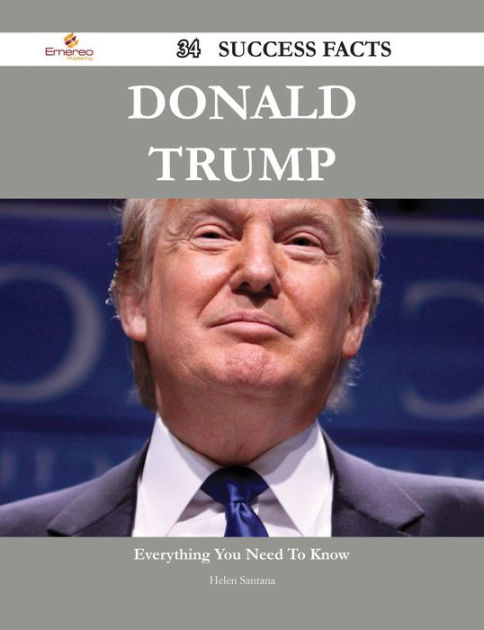 Donald Trump 34 Success Facts - Everything You Need To Know About ...