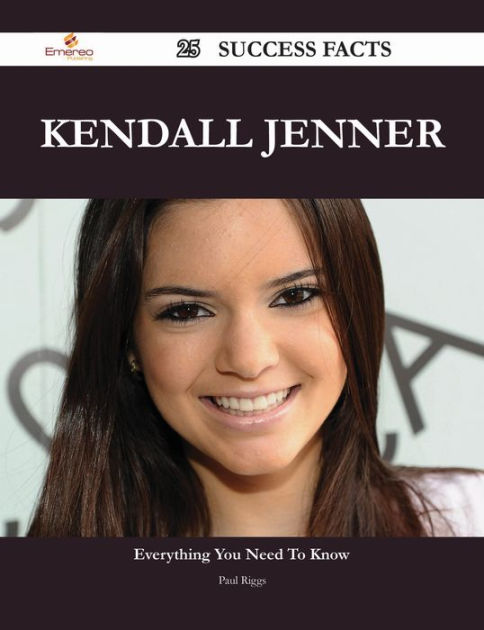 Kendall Jenner 25 Success Facts - Everything you need to know about