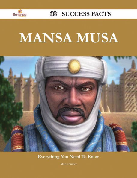 Mansa Musa 38 Success Facts - Everything you need to know about Mansa Musa