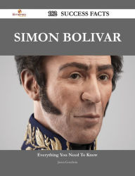 Title: Simon Bolivar 182 Success Facts - Everything you need to know about Simon Bolivar, Author: Jason Goodwin