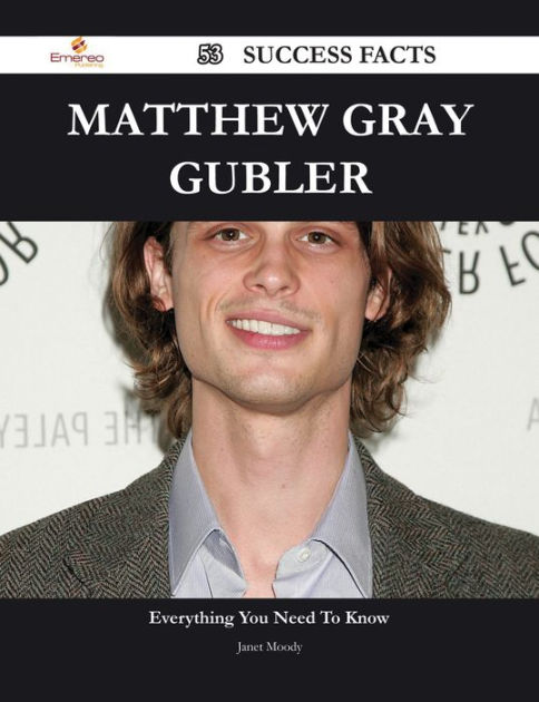 Matthew Gray Gubler 53 Success Facts Everything you need to know