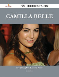 Title: Camilla Belle 72 Success Facts - Everything you need to know about Camilla Belle, Author: Jessica Love