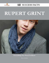 Title: Rupert Grint 145 Success Facts - Everything you need to know about Rupert Grint, Author: Betty Gardner