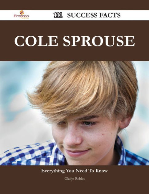 Cole Sprouse 111 Success Facts Everything You Need To Know About Cole Sprouse By Gladys Robles