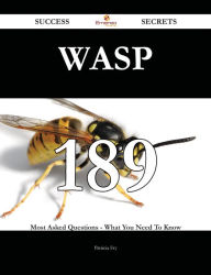 Title: WASP 189 Success Secrets - 189 Most Asked Questions On WASP - What You Need To Know, Author: Patricia  Fry