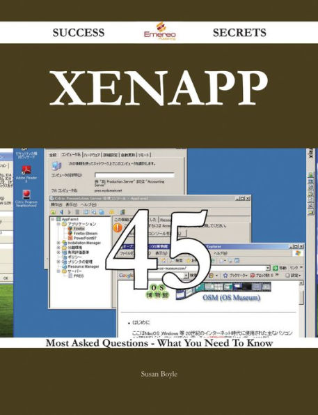 XenApp 45 Success Secrets - 45 Most Asked Questions On XenApp - What You Need To Know