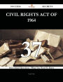 Civil Rights Act of 1964 37 Success Secrets - 37 Most Asked Questions On Civil Rights Act of 1964 - What You Need To Know