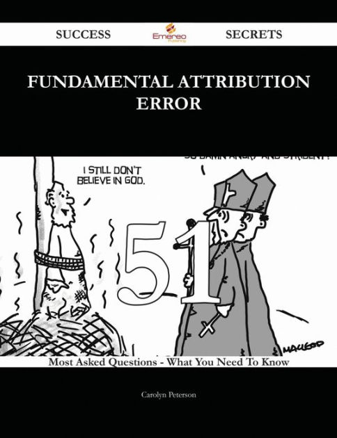 Fundamental Attribution Error 51 Success Secrets - 51 Most Asked ...