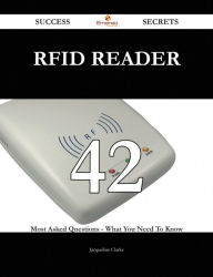 Title: RFID reader 42 Success Secrets - 42 Most Asked Questions On RFID reader - What You Need To Know, Author: Jacqueline Clarke