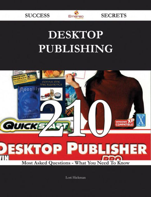 Desktop Publishing 210 Success Secrets - 210 Most Asked Questions On