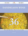 Dandelion Wine 36 Success Secrets - 36 Most Asked Questions On Dandelion Wine - What You Need To Know