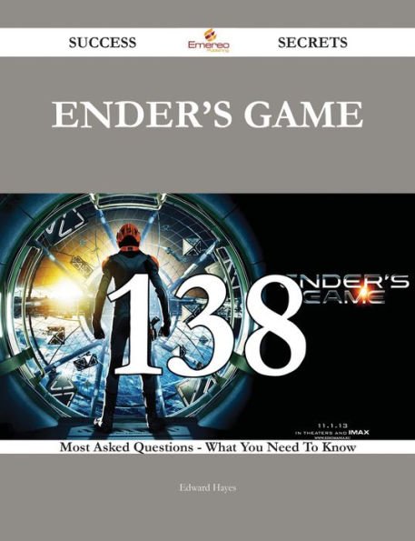 Ender's Game 138 Success Secrets - 138 Most Asked Questions On Ender's Game - What You Need To Know