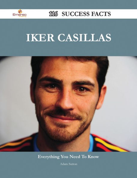 Iker Casillas 116 Success Facts - Everything you need to know about Iker Casillas