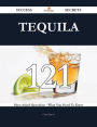 Tequila 121 Success Secrets - 121 Most Asked Questions On Tequila - What You Need To Know
