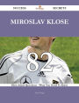 Miroslav Klose 82 Success Secrets - 82 Most Asked Questions On Miroslav Klose - What You Need To Know