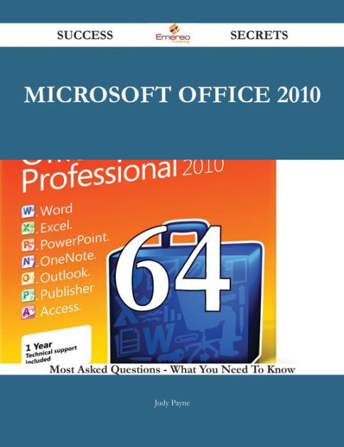 Microsoft Office 2010 64 Success Secrets - 64 Most Asked Questions On ...