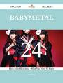 Babymetal 24 Success Secrets - 24 Most Asked Questions On Babymetal - What You Need To Know
