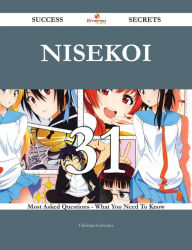 Title: Nisekoi 31 Success Secrets - 31 Most Asked Questions On Nisekoi - What You Need To Know, Author: Christina Gonzalez