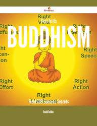 Title: First In Its Buddhism Field - 309 Success Secrets, Author: Donald Robbins