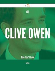 Title: 166 Clive Owen Tips You'll Love, Author: Earl Case