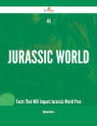 44 Jurassic World Facts That Will Impact Jurassic World Pros