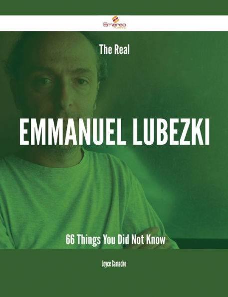 The Real Emmanuel Lubezki - 66 Things You Did Not Know