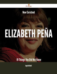 Title: New- Enriched Elizabeth Peña - 91 Things You Did Not Know, Author: Angela Mitchell