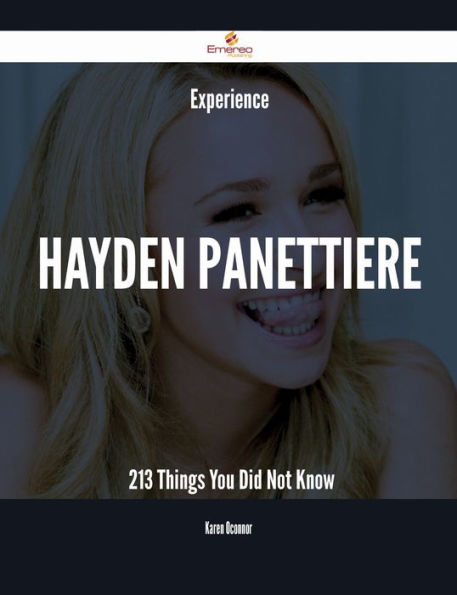 Experience Hayden Panettiere - 213 Things You Did Not Know