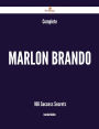 Complete Marlon Brando - 106 Success Secrets