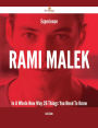 Experience Rami Malek In A Whole New Way - 26 Things You Need To Know
