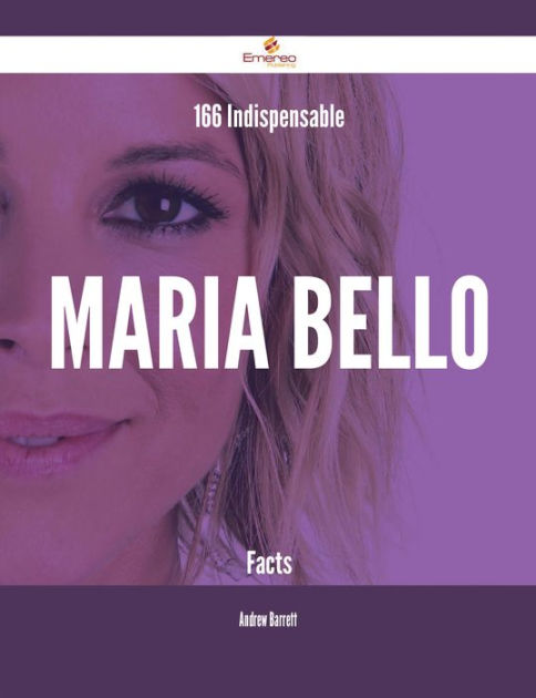 166 Indispensable Maria Bello Facts by Andrew Barrett eBook