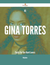 Title: 85 Gina Torres Facts For Die-Hard Lovers, Author: Philip Barker