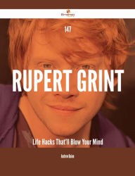 Title: 147 Rupert Grint Life Hacks That'll Blow Your Mind, Author: Andrew Quinn