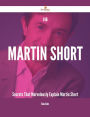 146 Martin Short Secrets That Marvelously Explain Martin Short
