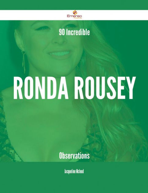 90 Incredible Ronda Rousey Observations Nook Book
