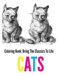 Title: Cats Coloring Book - Bring The Classics To Life, Author: Adrienne Menken