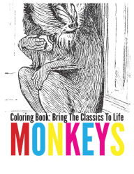 Title: Monkeys Coloring Book - Bring The Classics To Life, Author: Adrienne Menken
