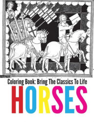 Title: Horses Coloring Book - Bring The Classics To Life, Author: Adrienne Menken