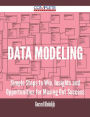 Data Modeling - Simple Steps to Win, Insights and Opportunities for Maxing Out Success